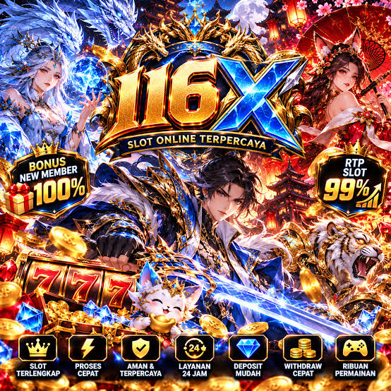 116X - 116X Platform Slot Online dengan Pengalaman Bermain Terbaik